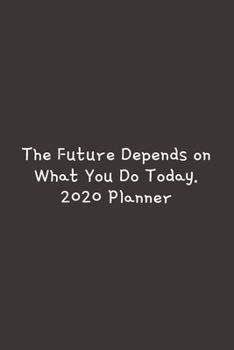 The Future Depends On ~: 2020 Goal Setting Planner.