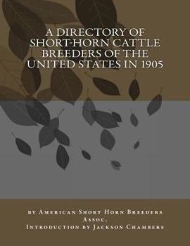 A Directory of Short-Horn Cattle Breeders of the United States in 1905