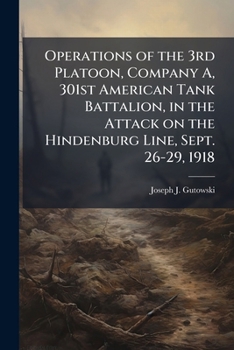 Operations of the 3rd Platoon, Company A, 301st American Tank Battalion, in the Attack on the Hindenburg Line, Sept. 26-29, 1918