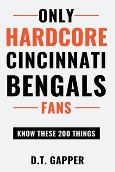 Only HARDCORE Cincinnati Bengals Fans Know These 200 Things