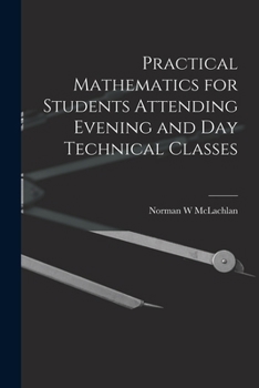 Paperback Practical Mathematics for Students Attending Evening and day Technical Classes Book