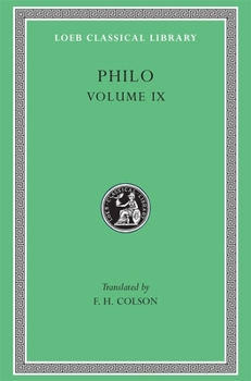 Philo: Volume IX, Every Good Man is Free. On the Contemplative Life. On the Eternity of the World. Against Flaccus. Apology for the Jews. On Providence (Loeb Classical Library No. 363)