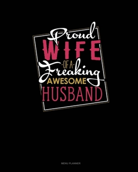 Paperback Proud Wife Of A Freaking Awesome Husband: Menu Planner Book