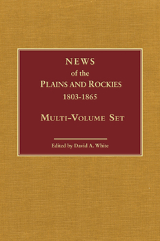 Hardcover News of the Plains and Rockies, 1803-1865: Original Narratives of Overland Travel and Adventure Selected from the Wagner-Camp and Becker Bibliography Book