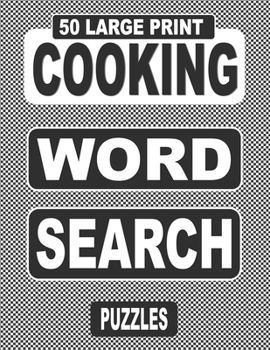 Paperback 50 Large Print COOKING Word Search Puzzles: Search And Find The Words Related To Cooking In This One Puzzle Per Page Book, For Adults And Teens Who Lo Book