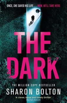 Hardcover The Dark: A compelling, heart-racing, up-all-night thriller from Richard & Judy bestseller Sharon Bolton (Lacey Flint) Book