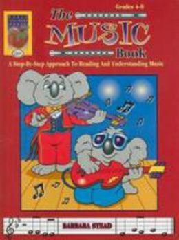 Paperback The Music Book, Grades 4-8: A Step-By-Step Approach to Reading and Understanding Music Book