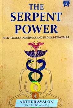 Paperback The Serpent Power: Shat-Chakra-Nirupana and Paduka-Panchaka Book