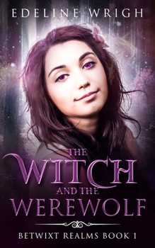 Paperback The Witch and the Werewolf (Betwixt Realms Book 1) Book