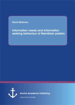 Paperback Information needs and Information seeking behaviour of Namibian pastors Book