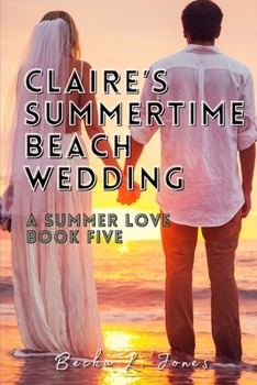 Paperback Claire's Summertime Beach Wedding: A Summer Love: Book Five Book