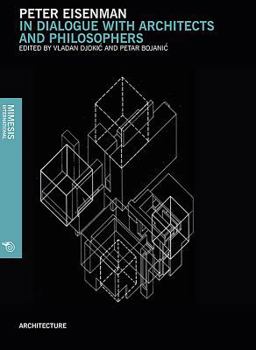 Paperback Peter Eisenman: In Dialogue with Architects and Philosophers Book