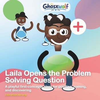 Paperback Laila Opens the Problem Solving Question: A playful first-concepts story for pointing, naming, and discovering Book