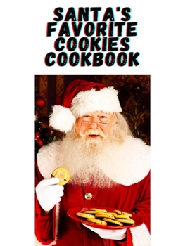 Paperback Santa's Favorite Cookies Cookbook: Sweet Treats for the Christmas Holidays Book