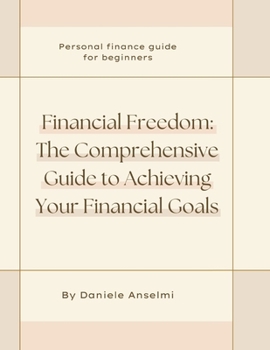 Paperback Financial Freedom: The Comprehensive Guide to Achieving Your Financial Goals Book
