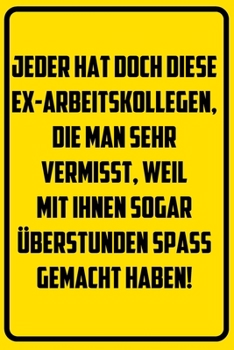 Paperback Jeder hat doch diese Ex-Arbeitskollegen, die man sehr vermisst, weil mit ihnen sogar ?berstunden spass gemacht haben!: Terminplaner 2020 mit lustigem [German] Book