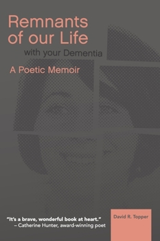Hardcover Remnants of Our Life with Your Dementia: A Poetic Memoir Book