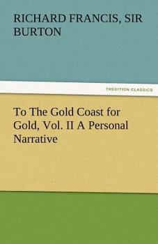 Paperback To the Gold Coast for Gold, Vol. II a Personal Narrative Book