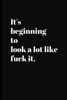 Paperback It's beginning to look a lot like fuck it.: To record those special moments in life.. Keep a record of all the dumb ass things they say.Sarcastic rela Book