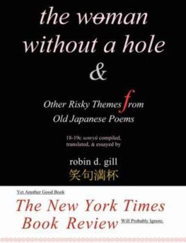 Paperback The Woman Without a Hole - & other risky themes from old japanese poems Book