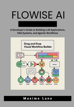 Paperback Flowise AI: A Developer's Guide to Building LLM Applications, RAG Systems, and Agentic Workflows Book
