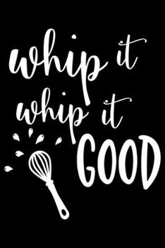 Paperback Whip It Whip It Good: 100 Pages 6'' x 9'' Recipe Log Book Tracker - Best Gift For Cooking Lover Book