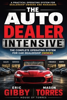 Paperback The Auto Dealer Intensive: The Complete Operating System for Car Dealership Owners Book
