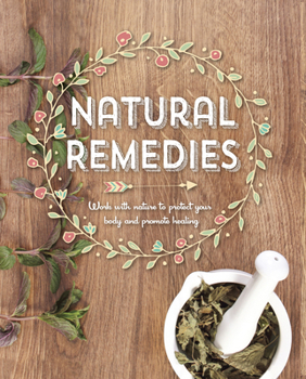 Paperback Natural Remedies: Work with Nature to Protect Your Body and Promote Healing Book