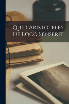 Paperback Quid Aristoteles De Loco Senserit [Latin] Book