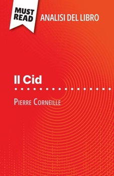 Paperback Il Cid di Pierre Corneille (Analisi del libro): Analisi completa e sintesi dettagliata del lavoro [Italian] Book