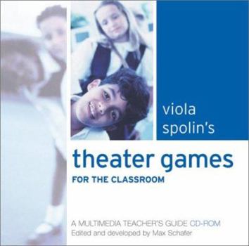 CD-ROM Viola Spolin's Theater Games for the Classroom: A Multimedia Teacher's Guide Book