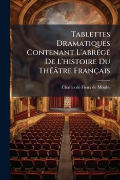 Paperback Tablettes Dramatiques Contenant L'abrégé De L'histoire Du Théâtre Français Book