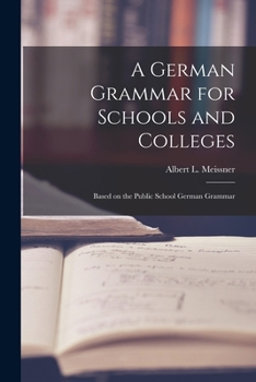 Paperback A German Grammar for Schools and Colleges: Based on the Public School German Grammar Book