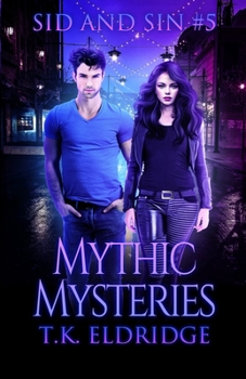 Mythic Mysteries (Sid & Sin #5) - Book #5 of the Sid & Sin