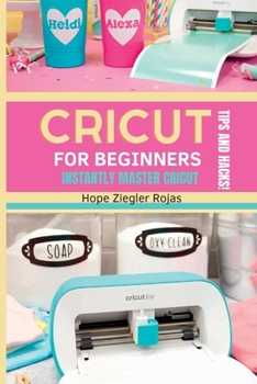 Paperback CRICUT for Beginners: The Ultimate Guide for beginners to INSTANTLY MASTER CRICUT WITH SECRET TIPS AND HACKS! Book