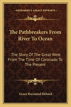 Paperback The Pathbreakers From River To Ocean: The Story Of The Great West From The Time Of Coronado To The Present Book