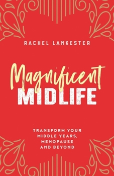 Paperback Magnificent Midlife: Transform Your Middle Years, Menopause and Beyond Book