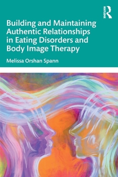 Paperback Building and Maintaining Authentic Relationships in Eating Disorders and Body Image Therapy Book
