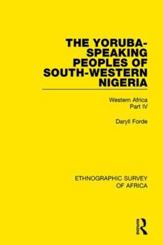 Paperback The Yoruba-Speaking Peoples of South-Western Nigeria: Western Africa Part IV Book