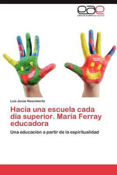 Paperback Hacia Una Escuela Cada Dia Superior. Maria Ferray Educadora [Spanish] Book