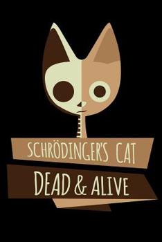 Paperback Schr?dingers Cat Dead & Alive: Notebook, Journal, Planner or Diary Size 6 x 9 110 Lined Pages Erwin Schrodinger Fan Stuff Great Gift idea and Record Book