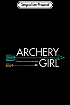 Composition Notebook: Archery Girl  Journal/Notebook Blank Lined Ruled 6x9 100 Pages