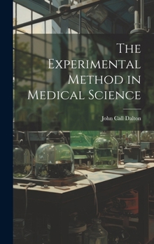 Hardcover The Experimental Method in Medical Science Book