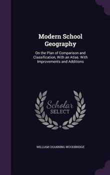 Hardcover Modern School Geography: On the Plan of Comparison and Classification, With an Atlas. With Improvements and Additions Book