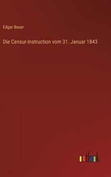 Hardcover Die Censur-Instruction vom 31. Januar 1843 [German] Book