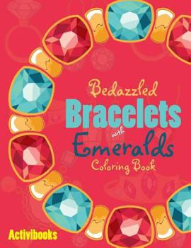 Paperback Bedazzled Bracelets with Emeralds Coloring Book