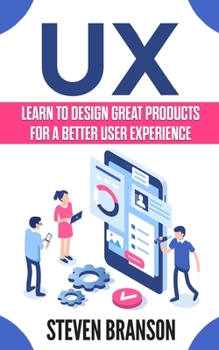 Paperback UX: Learn To Design Great Products For A Better User Experience Book