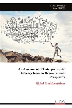 An Assessment of Entrepreneurial Literacy from an Organizational Perspective: Global Transformations