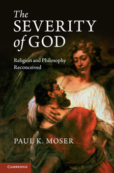 Paperback The Severity of God: Religion and Philosophy Reconceived Book