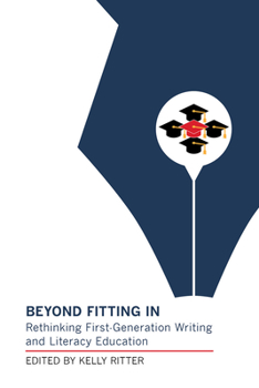 Paperback Beyond Fitting in: Rethinking First-Generation Writing and Literacy Education Book